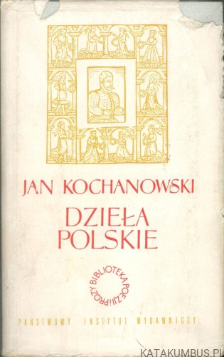 Dzieła polskie. JAN KOCHANOWSKI