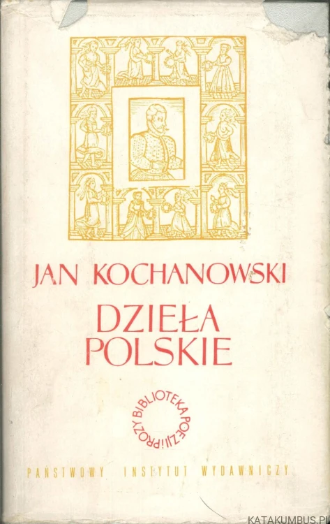 Dzieła polskie. JAN KOCHANOWSKI