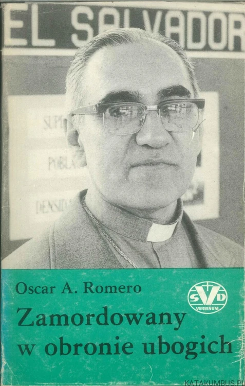 Zamordowany w obronie ubogich. OSCAR A. ROMERO