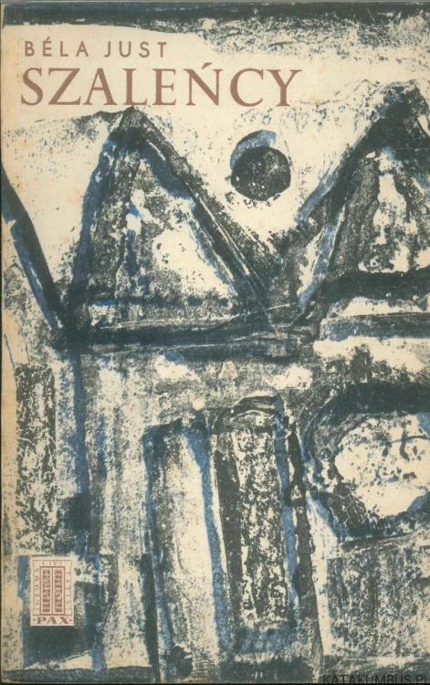 Szaleńcy. BÉLA JUST
