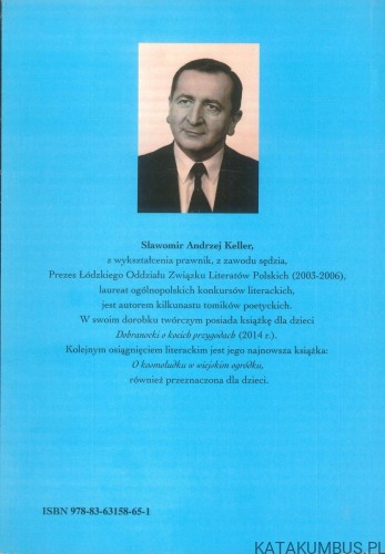 O kosmoludku w wiejskim ogródku. SŁAWOMIR ANDRZEJ KELLER