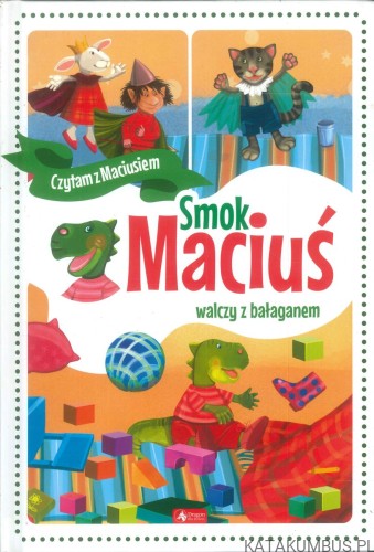 Smok Maciuś walczy z bałaganem. PRACA ZBIOROWA