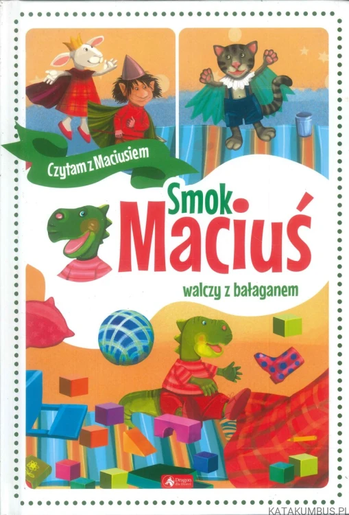 Smok Maciuś walczy z bałaganem. PRACA ZBIOROWA