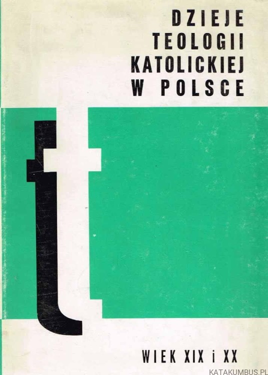 Dzieje teologii katolickiej w Polsce. Tom III. Wiek XIX i XX. Część 2