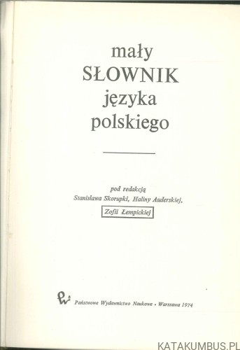 Mały słownik języka polskiego. PRACA ZBIOROWA