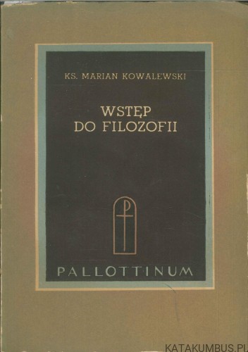 Wstęp do filozofii. MARIAN KOWALEWSKI