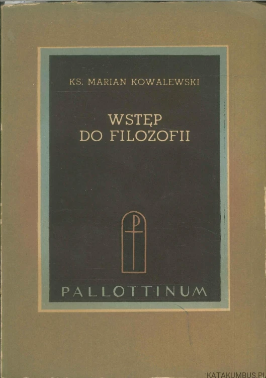 Wstęp do filozofii. MARIAN KOWALEWSKI