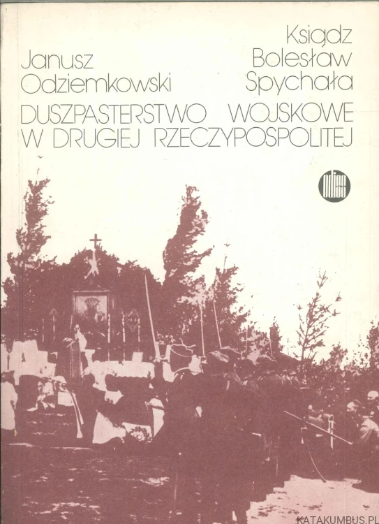 Duszpasterstwo wojskowe w Drugiej Rzeczypospolitej. PRACA ZBIOROWA