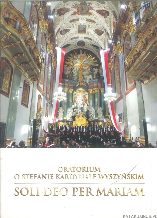 Oratorium o Stefanie Kardynale Wyszyńskim Soli Deo per Mariam. PRACA ZBIOROWA