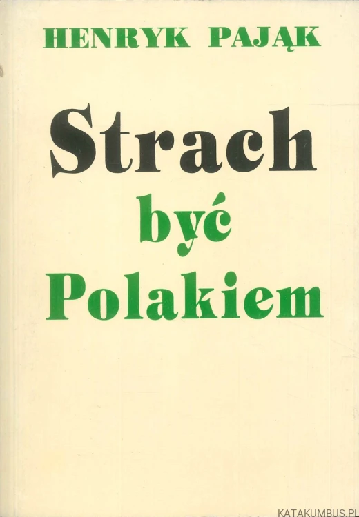 Strach być Polakiem. HENRYK PAJĄK