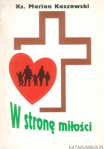 W stronę miłości. MARIAN KASZOWSKI