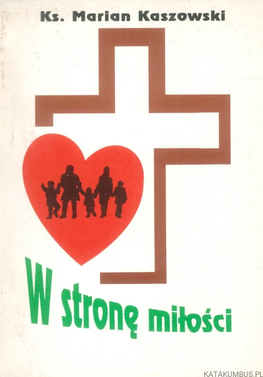 W stronę miłości. MARIAN KASZOWSKI