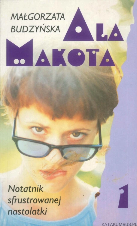 Ala Makota. Notatnik sfrustrowanej nastolatki. MAŁGORZATA BUDZYŃSKA