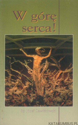 W górę serca!. JÓZEF ZAWITKOWSKI