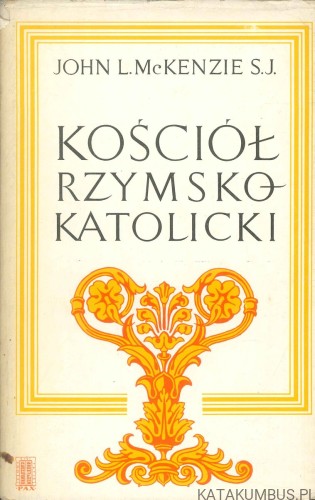 Kościół rzymsko-katolicki. JOHN L. MCKENZIE