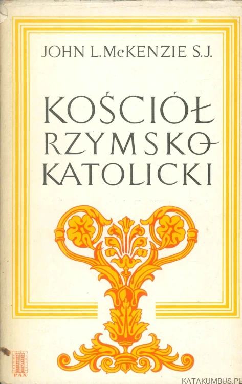 Kościół rzymsko-katolicki. JOHN L. MCKENZIE