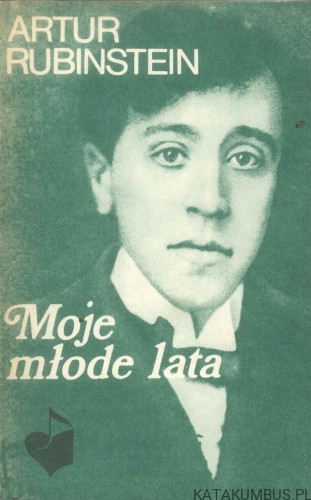 Moje młode lata. ARTUR RUBINSTEIN