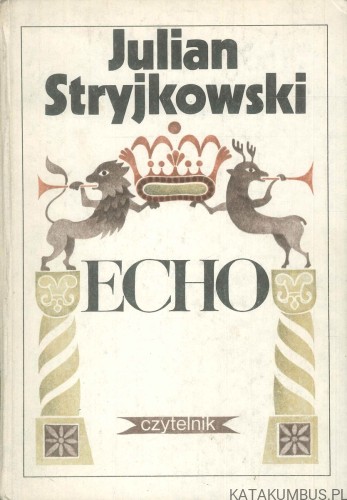 Echo. JULIAN STRYJKOWSKI