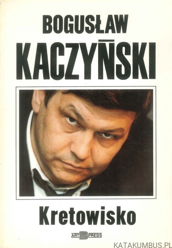 Kretowisko. BOGUSŁAW KACZYŃSKI