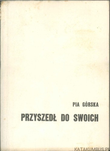 Przyszedł do swoich. PIA GÓRSKA