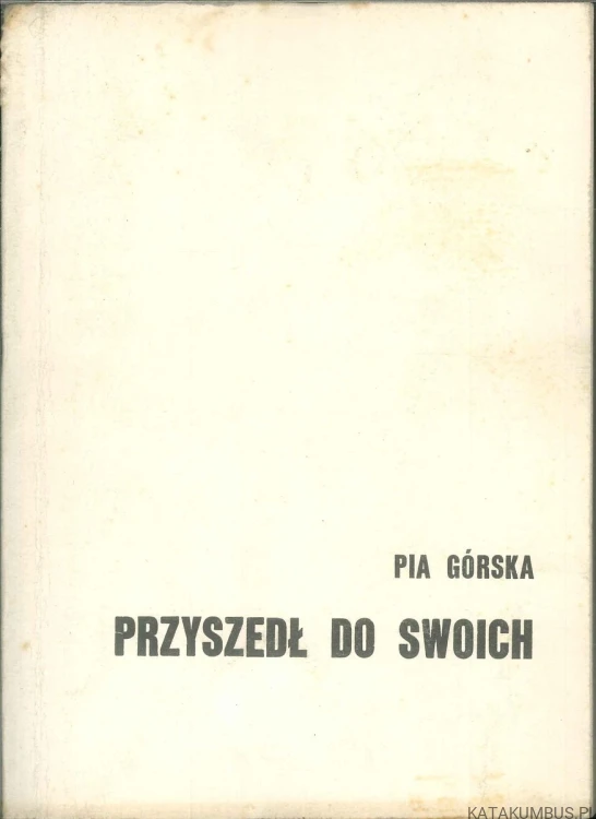 Przyszedł do swoich. PIA GÓRSKA