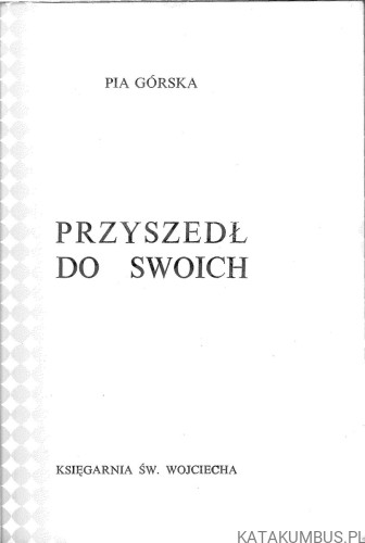 Przyszedł do swoich. PIA GÓRSKA
