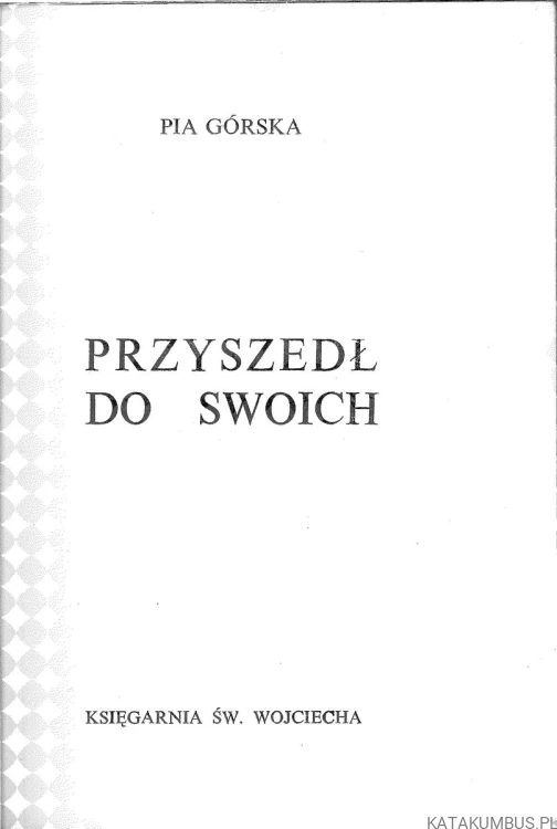 Przyszedł do swoich. PIA GÓRSKA