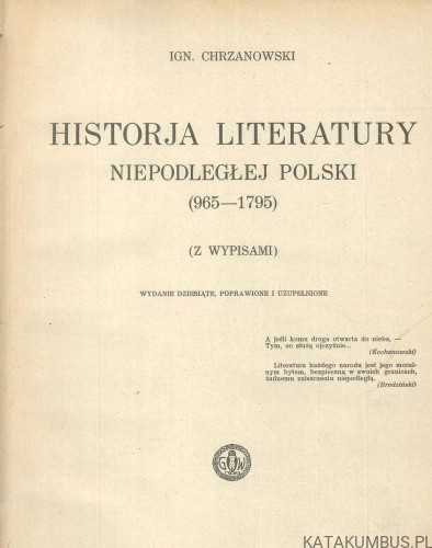 Historja literatury niepodległej Polski 965-1795. IGN. CHRZANOWSKI