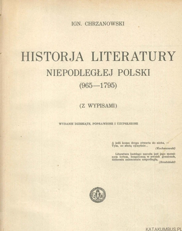 Historja literatury niepodległej Polski 965-1795. IGN. CHRZANOWSKI