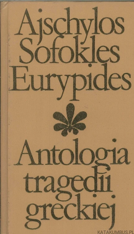 Antologia tragedii greckiej. PRACA ZBIOROWA