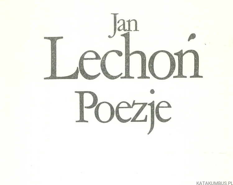 Poezje. JAN LECHOŃ
