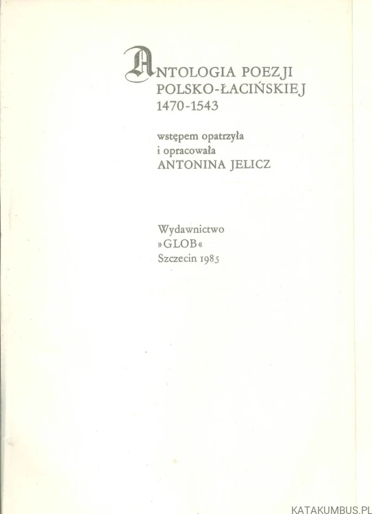 Antologia poezji polsko-łacińskiej 1470-1543. PRACA ZBIOROWA