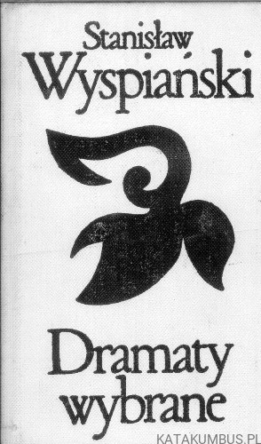 Dramaty wybrane Tom I. STANISŁAW WYSPIAŃSKI