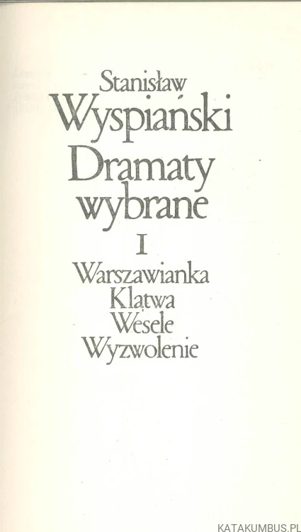 Dramaty wybrane Tom I. STANISŁAW WYSPIAŃSKI