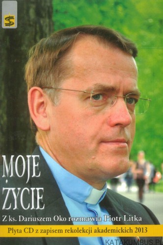 Moje życie. DARIUSZ OKO, PIOTR LITKA