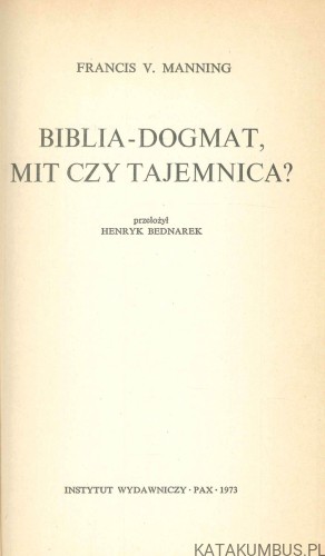 Biblia - dogmat, mit czy tajemnica?. FRANCIS V. MANNING