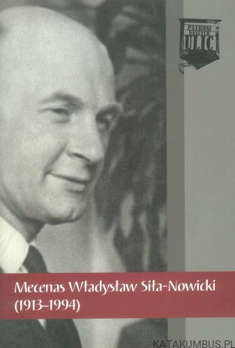 Mecenas Władysław Siła-Nowicki (1913-1994). PRACA ZBIOROWA