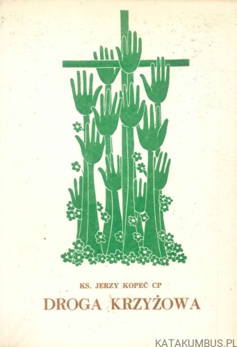 Droga krzyżowa. JERZY KOPEĆ