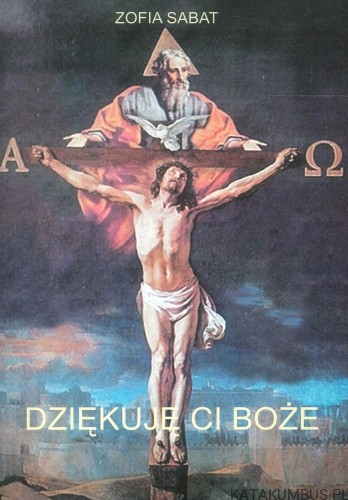 Dziękuję ci Boże. ZOFIA SABAT