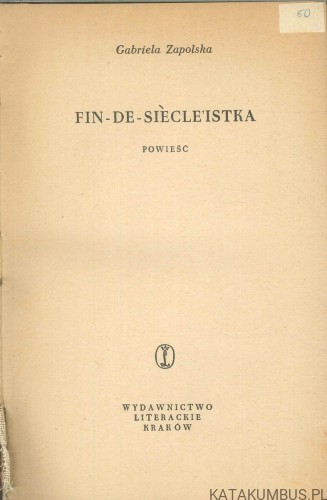 Fin-de-siècle'istka. GABRIELA ZAPOLSKA