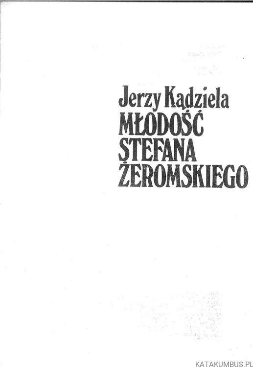 Młodość Stefana Żeromskiego. JERZY KĄDZIELA