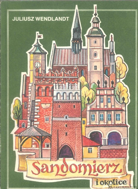 Sandomierz i okolice. JULIUSZ WENDLANDT