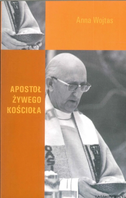 Apostoł żywego kościoła. ANNA WOJTAS