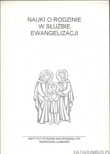 Nauki o rodzinie w służbie ewangelizacji. PRACA ZBIOROWA