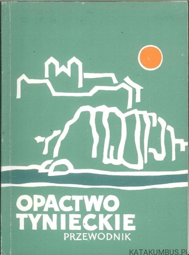 Opactwo tynieckie przewodnik. PRACA ZBIOROWA
