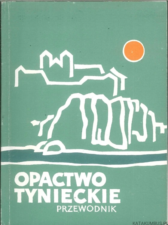 Opactwo tynieckie przewodnik. PRACA ZBIOROWA