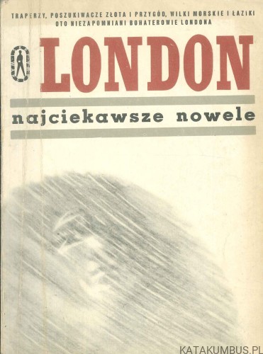 Najciekawsze nowele. JACK LONDON