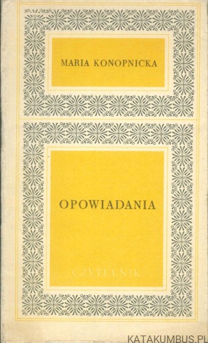 Opowiadania. MARIA KONOPNICKA