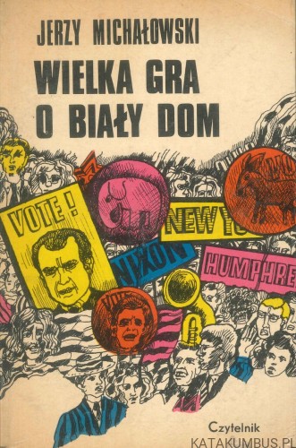 Wielka gra o Biały Dom. JERZY MICHAŁOWSKI