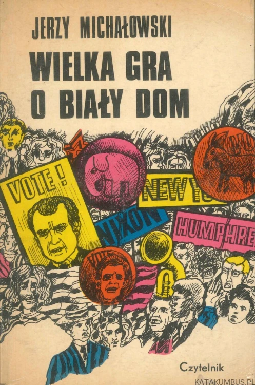 Wielka gra o Biały Dom. JERZY MICHAŁOWSKI